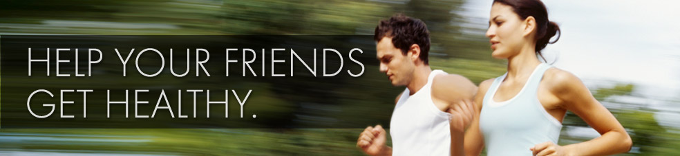 Help your friends get healthy.